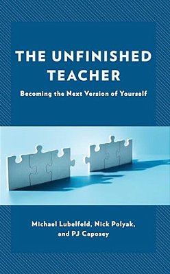 Unfinished Teacher: Becoming The Next Version Of Yourself-..