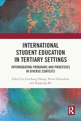 International Student Education In Tertiary Settings: Interrogating Programs And Processes In Diverse Contexts-..