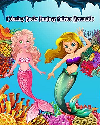Coloring Books Fantasy Fairies Mermaids: Cute And Adorable Mermaid Drawings (Perfect For Kids Ages 4-8 & Mermaid Lovers)-..