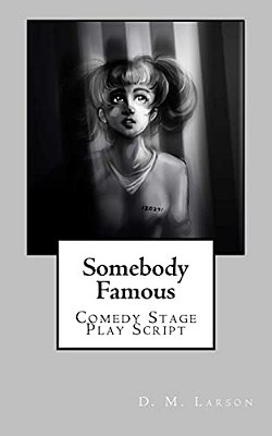 Somebody Famous: Comedy Stage Play Script-..