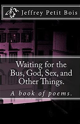 Waiting For The Bus, God, Sex, And Other Things. -..
