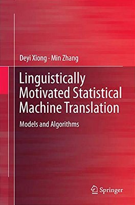 Linguistically Motivated Statistical Machine Translation: Models And Algorithms-..