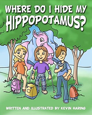 Where Do I Hide My Hippopotamus?: There Is An Adventurer In All Of US. -..