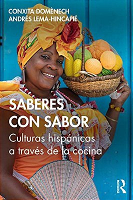 Saberes Con Sabor: Culturas Hispánicas A Través De La Cocina-..