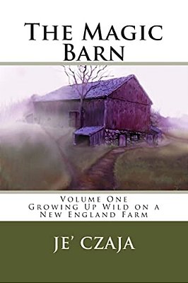 The Magic Barn: Growing Up Wild On A New England Farm-..