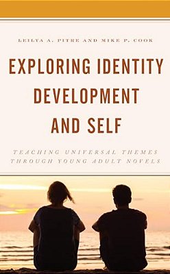 Exploring Identity Development And Self: Teaching Universal Themes Through Young Adult Novels-..