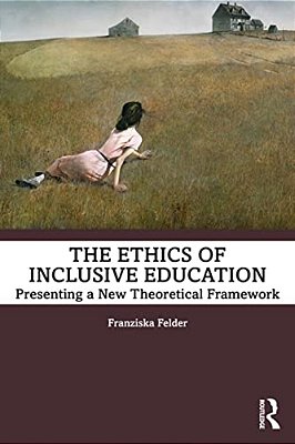The Ethics Of Inclusive Education: Presenting A New Theoretical Framework-..
