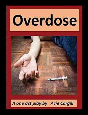 Overdose: A One Act Play-..