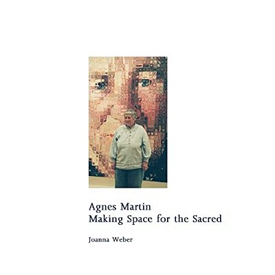 Agnes Martin: Making Space For The Sacred-..