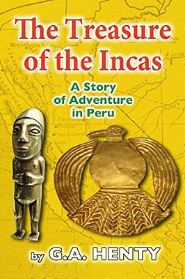 The Treasures Of The Incas: A Story Of Adventure In Peru-..