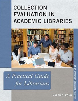 Collection Evaluation In Academic Libraries: A Practical Guide For Librarians-..