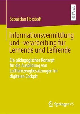 Informationsvermittlung Und -Verarbeitung Für Lernende Und Lehrende: Ein Pädagogisches Konzept Für Die Ausbildung Von Luftfahrzeugbesatzungen Im Digit-..