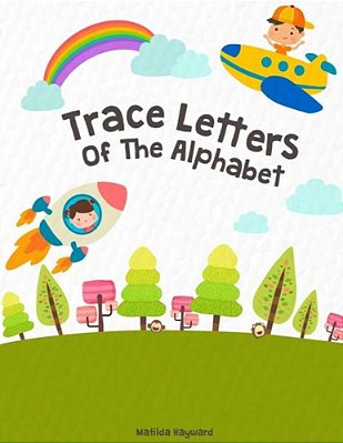 Trace Letters Of The Alphabet: Handwriting Printing Workbook (Pre-Kinder, Kindergarten)-..