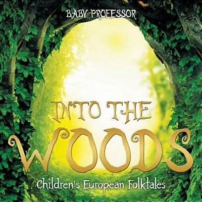Into The Woods Children's European Folktales-..