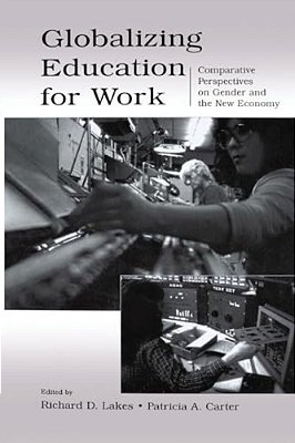 Globalizing Education For Work: Comparative Perspectives On Gender And The New Economy-..