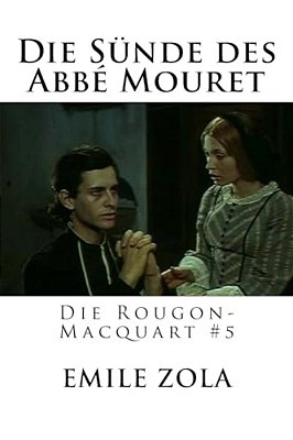 Die Sünde Des Abbé Mouret: Die Rougon-Macquart #5-..