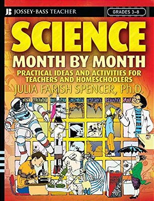 Science Month By Month, Grades 3-8: Practical Ideas And Activities For Teachers And Homeschoolers-..