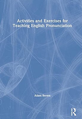 Activities And Exercises For Teaching English Pronunciation-..