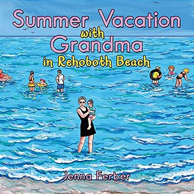 Summer Vacation With Grandma: In Rehoboth Beach-..