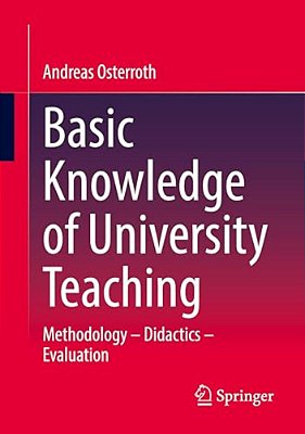 Basic Knowledge Of University Teaching: Methodology - Didactics - Evaluation-..