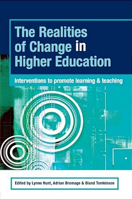 The Realities Of Change In Higher Education: Interventions To Promote Learning And Teaching-..