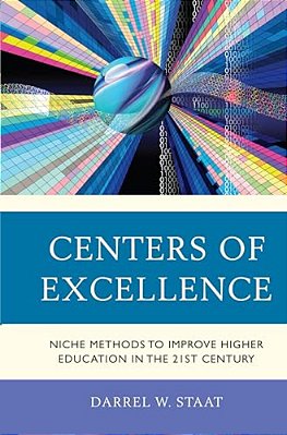 Centers Of Excellence: Niche Methods To Improve Higher Education In The 21St Century-..