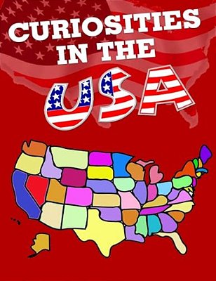 Curiosities In The USA: All States Have Something Curious-..