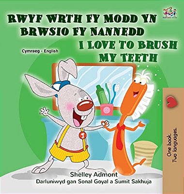 I Love To Brush My Teeth (Welsh English Bilingual Children's Book)-..
