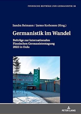 Germanistik Im Wandel: Beitraege Zur Internationalen Finnischen Germanistentagung In Oulu-..