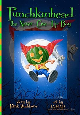 Punchkinhead, The Never-Give-up Boy: Benefit Art Book For Holden's Hope Charity-..