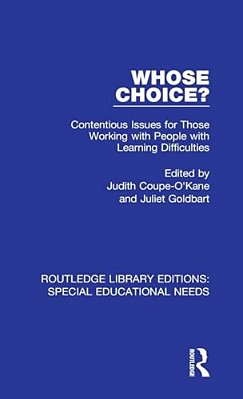 Whose Choice?: Contentious Issues For Those Working With People With Learning Difficulties-..