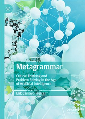 Metagrammar: Critical Thinking And Problem Solving In The Age Of Artificial Intelligence-..