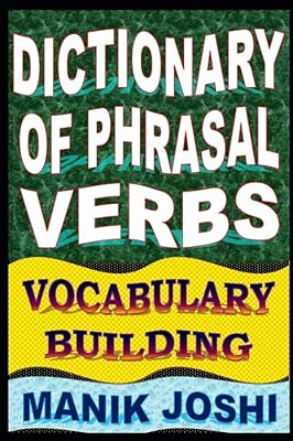 Dictionary Of Phrasal Verbs: Vocabulary Building-..