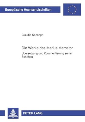Die Werke Des Marius Mercator: Uebersetzung Und Kommentierung Seiner Schriften-..