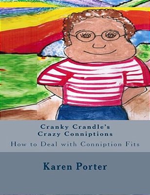 Cranky Crandle's Crazy Conniptions: How To Deal With Conniption Fits-..