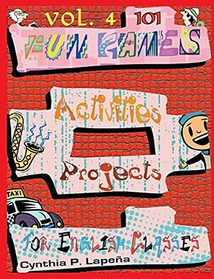 101 Fun Games, Activities, And Projects For English Classes, Vol. 4: Sharpening Skills-..