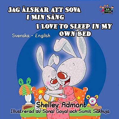 I Love To Sleep In My Own Bed Jag Älskar Att Sova I Min Säng: Swedish English-..
