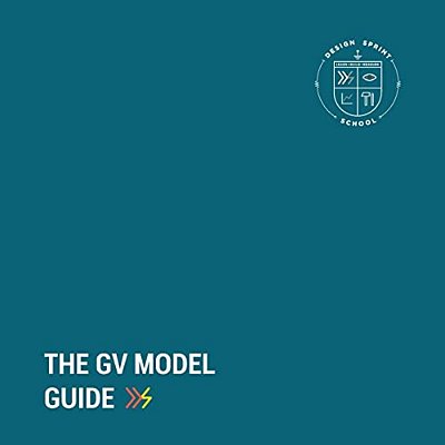 The Gv Model Guide: A Guide For Google Ventures' Design Sprint-..