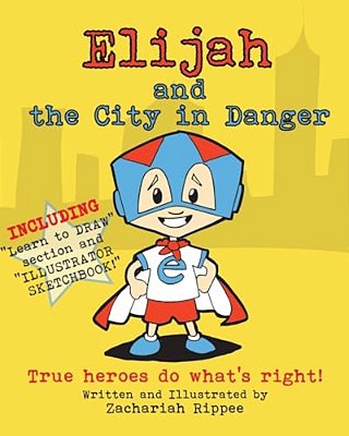 Elijah And The City In Danger: True Heroes Do What Is Right. -..