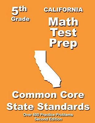 California 5Th Grade Math Test Prep: Common Core Learning Standards-..
