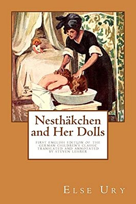Nesthaekchen And Her Dolls: First English Edition Of The German Children's Classic Translated And Annotated By Steven Lehrer-..