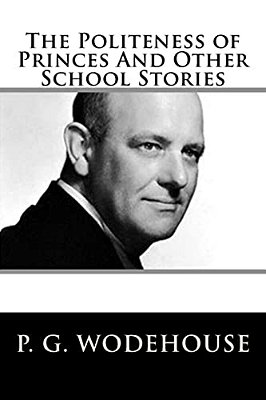 The Politeness Of Princes And Other School Stories-..