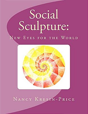 Social Sculpture: New Eyes For The World-..