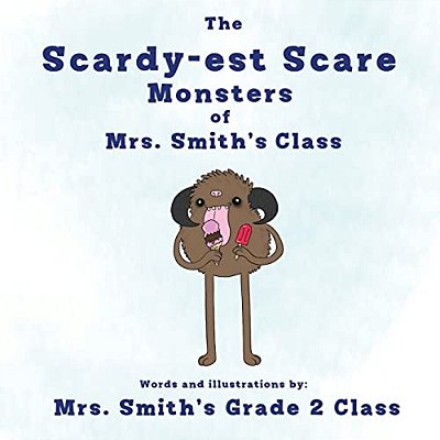 The Scaredy-Est Scare Monsters Of Mrs. Smith's Class-..