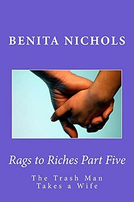 Rags To Riches Part Five: The Trash Man Takes A Wife-..