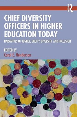 Chief Diversity Officers In Higher Education Today: Narratives Of Justice, Equity, Diversity, And Inclusion-..