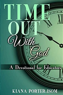 Time Out With God: A Devotional For Educators-..