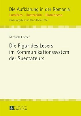 Die Figur Des Lesers Im Kommunikationssystem Der Spectateurs-..