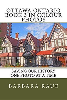 Ottawa Ontario Book 3 In Colour Photos: Saving Our History One Photo At A Time-..