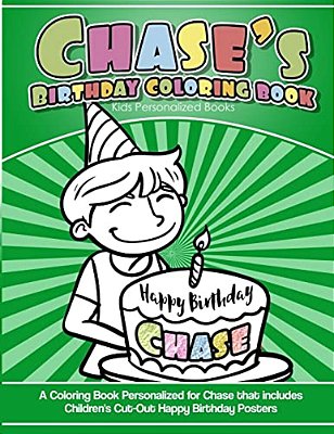 Chase's Birthday Coloring Book Kids Personalized Books: A Coloring Book Personalized For Chase That Includes Children's Cut Out Happy Birthday Posters-..